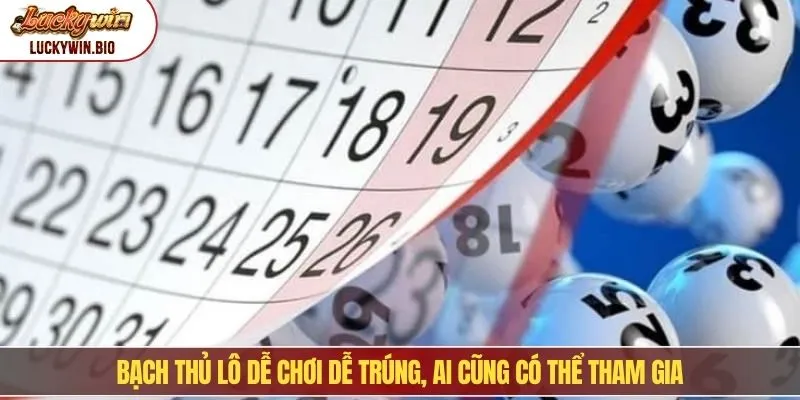 Bạch thủ lô dễ chơi dễ trúng, ai cũng có thể tham gia